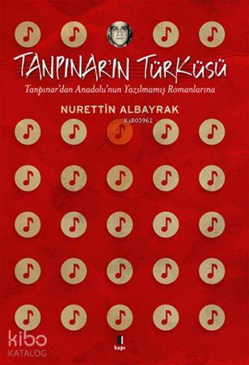 Tanpınarın Türküsü Tanpınardan Anadolunun Yazılmamış Romanlarına - 1