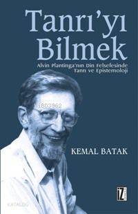 Tanrıyı Bilmek Alvin Plantinganın Din Felsefesinde Tanrı ve Epistemoloji - 1