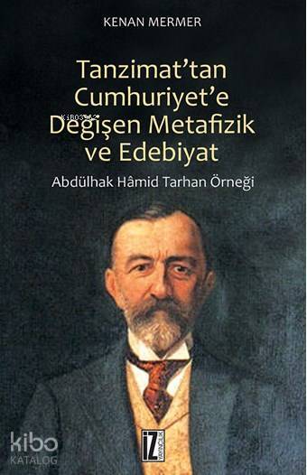 Tanzimattan Cumhuriyete Değişen Metafizik ve Edebiyat Abdülhak Hamid Tarhan Örneği - 1