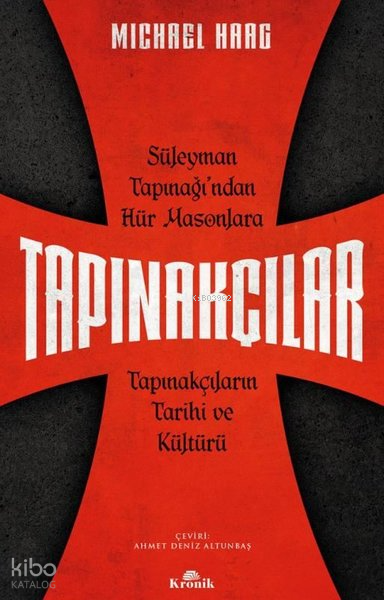 Tapınakçılar - Süleyman Tapınağından Hür Masonlara Tapınakçıların Tarihi ve Kültürü - 1