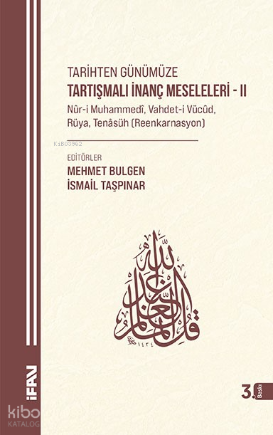 Tarihten Günümüze Tartışmalı İnanç Meseleleri II Nûr-i Muhammedî, Vahdet-i Vücûd, Rüya, Tenâsüh (Reenkarnasyon) - 1