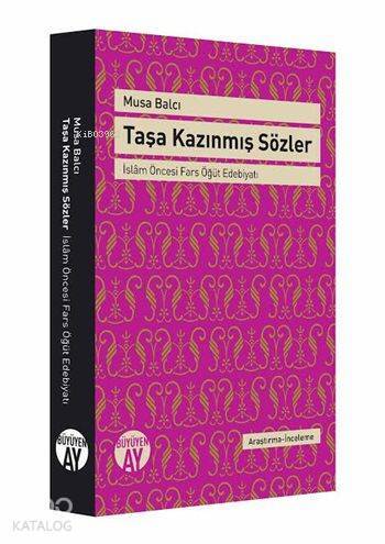 Taşa Kazınmış Sözler İslâm Öncesi Fars Öğüt Edebiyatı - 1