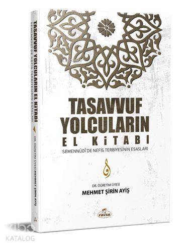 Tasavvuf Yolcuların El Kitabı Semennûdîde Nefis Terbiyesinin Esasları - 1