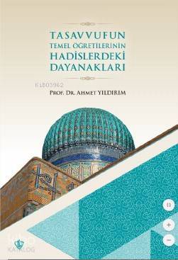 Tasavvufun Temel Öğretilerinin Hadislerdeki Dayanakları - 1