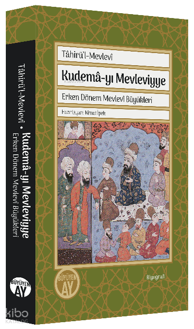 Tâhirü’l-Mevlevî Kudemâ-yı MevleviyyeErken Dönem Mevlevî Büyükleri - 1