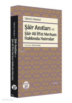 Tâhirül-Mevlevî Şâir Anıtları ve Şâir Ali İffet Merhum Hakkında Hatıralar - 1