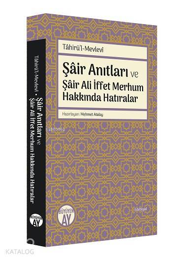 Tâhirül-Mevlevî Şâir Anıtları ve Şâir Ali İffet Merhum Hakkında Hatıralar - 1