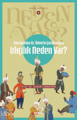 Tüm İnsanlar Hz. Ademin Çocuklarıysa Irkçılık Neden Var?Neden Var Serisi - 1 - 1