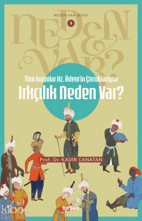 Tüm İnsanlar Hz. Ademin Çocuklarıysa Irkçılık Neden Var?Neden Var Serisi - 1 - 1