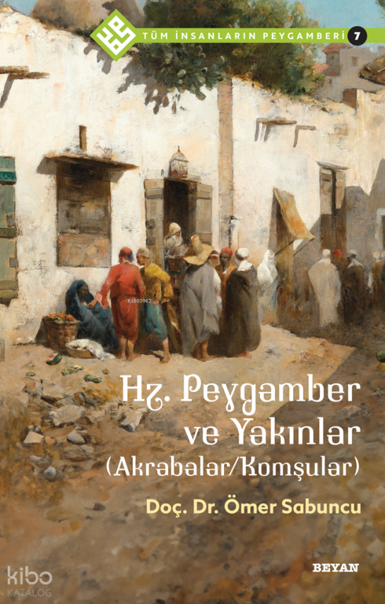 Tüm İnsanların Peygamberi 7Hz. Peygamber ve Yakınlar (AkrabalarKomşular) - 1