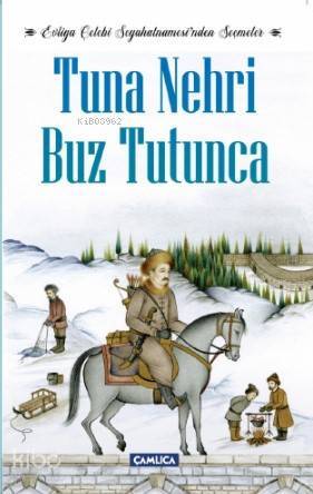 Tuna Nehri Buz Tutunca Evliya Çelebi Seyahatnamesinden Seçmeler - 1