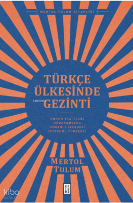 Türkçe Ülkesinde GezintiOrhon Yazıtları – Oğuznâmeler – Osmanlı Alfabesi – İstanbul Türkçesi - 1