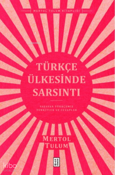 Türkçe Ülkesinde SarsıntıYaşayan Türkçemiz – Tenkitler ve Cevaplar - 1
