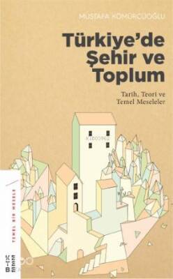 Türkiyede Şehir ve Toplum Tarih, Teori ve Temel Meseleler - 1