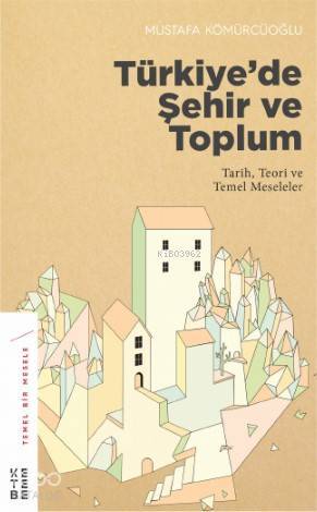 Türkiyede Şehir ve Toplum Tarih, Teori ve Temel Meseleler - 1
