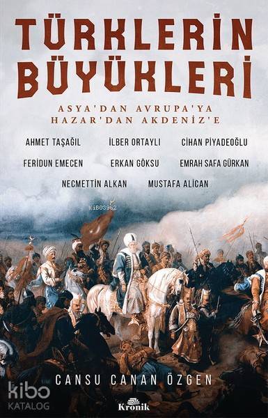 Türklerin Büyükleri Asyadan Avrupaya Hazardan Akdenize - 1