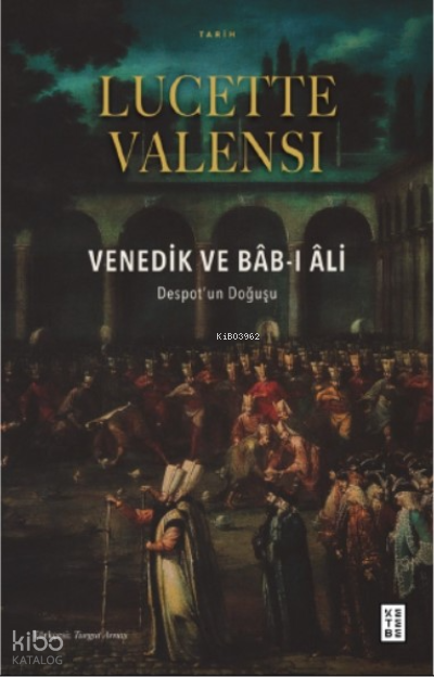 Venedik ve Bâb-ı ÂliDespot’un Doğuşu - 1