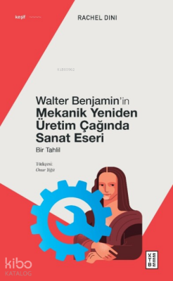 Walter Benjamin’in Mekanik Yeniden Üretim Çağında Sanat EseriBir Tahlil - 1