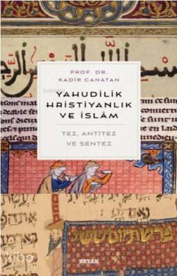 Yahudilik, Hrıstiyanlık ve İslam Tez, Anti Tez ve Sentez - 1