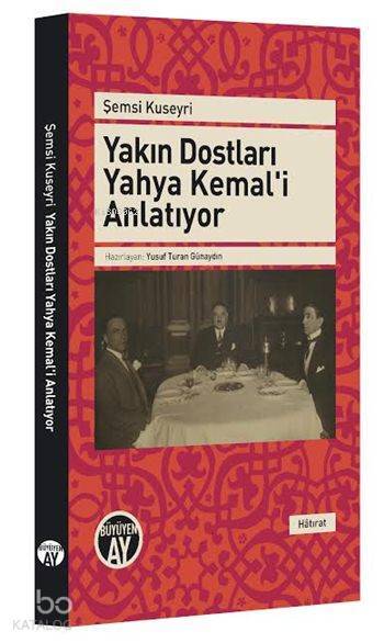 Yakın Dostları Yahya Kemali Anlatıyor - 1