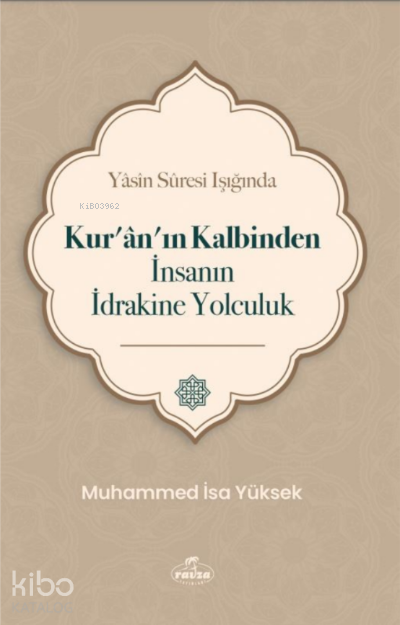 Yasin Suresi Işığında Kuranın Kalbinden İnsanın İdrakine Yolculuk - 1