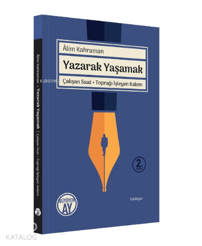Yazarak Yaşamak Çalışan Saat - Toprağı İşleyen Kalem - 1