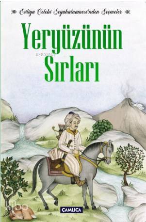 Yeryüzünün Sırları Evliya Çelebi Seyahatnamesinden Seçmeler - 1