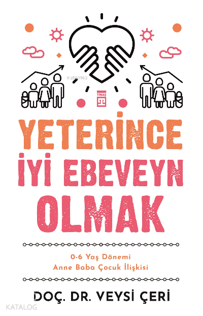 Yeterince İyi Ebeveyn Olmak 0-6 Yaş Dönemi Anne Baba Çocuk İlişkisi - 1