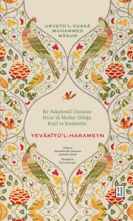 Yevâkîtü’l-HarameynBir Nakşibendî Ulusunun Hicaz’da Mazhar Olduğu Keşif ve Kerâmetler - 1