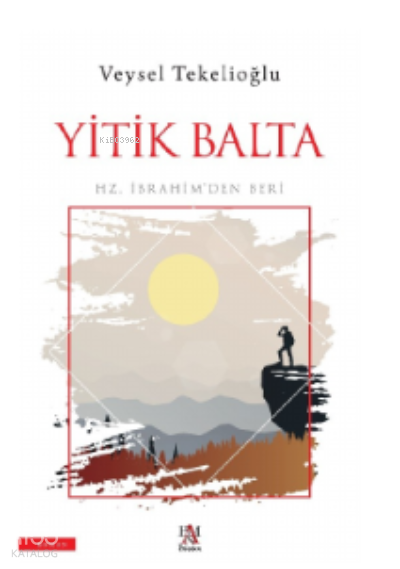 Yitik BaltaHz. İbrahim’den Beri - 1