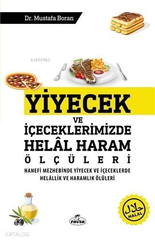 Yiyecek ve İçeceklerimizde Helal Haram Ölçüleri Hanefi Mezhebinde Yiyecek ve İçeceklerde Helallik ve Haramlık Ölçüleri - 1