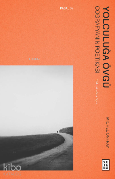 Yolculuğa ÖvgüCoğrafyanın Poetikası - 1
