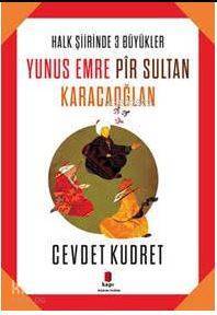 Yunus Emre - Pir Sultan - Karacaoğlan Halk Şiirinde Üç Büyükler - 1