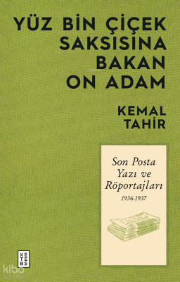 Yüz Bin Çiçek Saksısına Bakan On AdamSon Posta Yazı ve Röportajları 1936-1937 - 1