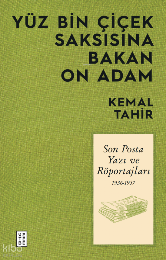 Yüz Bin Çiçek Saksısına Bakan On AdamSon Posta Yazı ve Röportajları 1936-1937 - 1