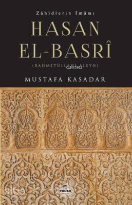 Zahidlerin İmamı Hasan el- Basri - 1